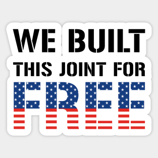 We Built This Joint For Free Sticker